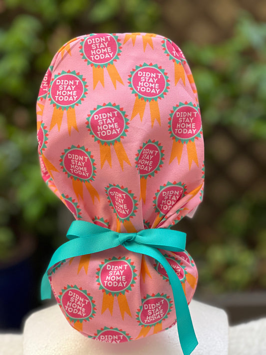 Didnt Stay Home Today Ponytail Scrub Cap